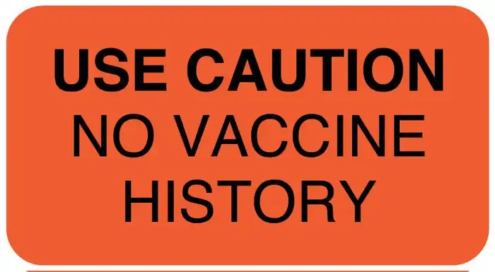 Medical Labels – USE CAUTION NO VACCINE HISTORY